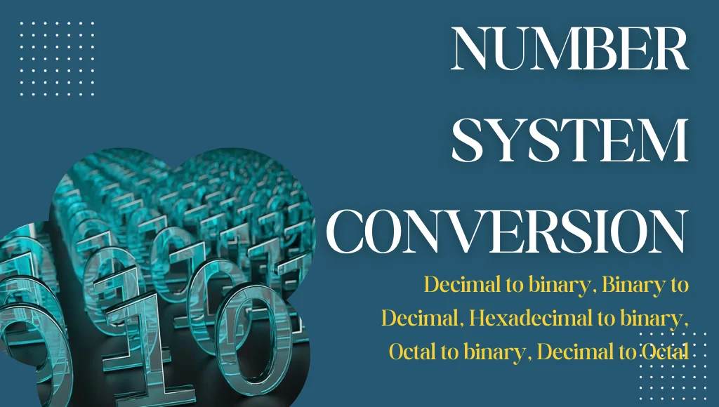 Number System Conversions: Binary, Decimal, Octal & Hexadecimal 